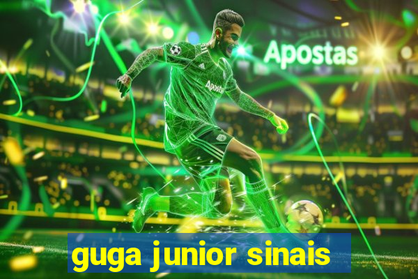 guga junior sinais